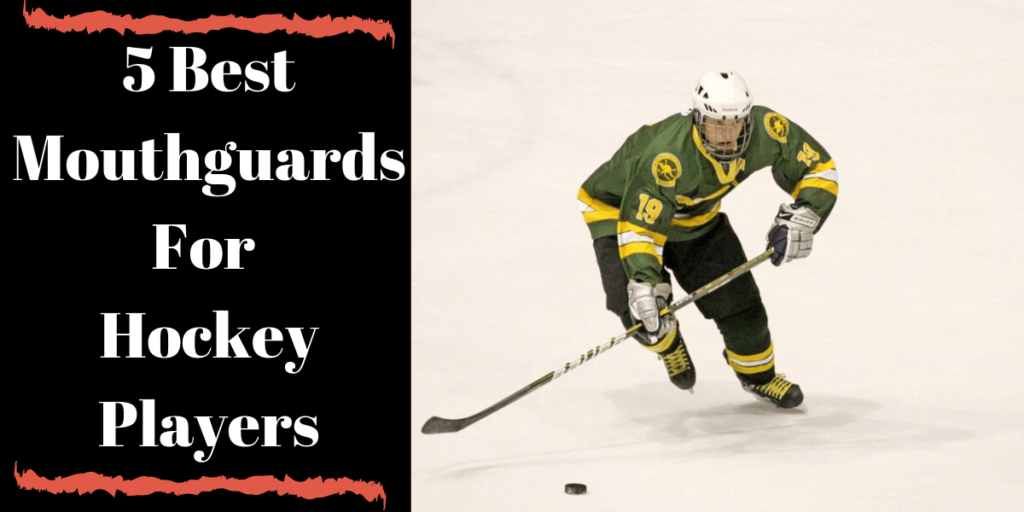 Top 5 Best Mouthguard For Hockey Players 2024 FiveStarMouthguard